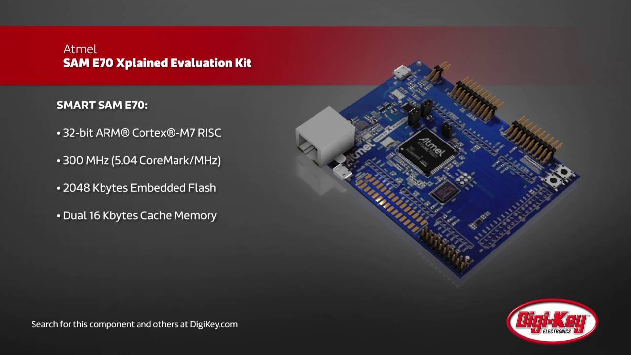 Atmel SAM E70 Xplained Evaluation Kit | Digi-Key Daily - YouTube