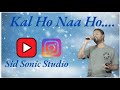 Kal Ho Naa Ho | Title Track Cover | Singing by Sid Sonic Studio #aspiringsinger #kalhonaaho