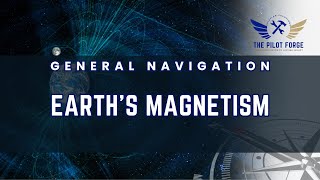 General Navigation - Earth's Magnetism | For CPL Pilots | The Pilot Forge