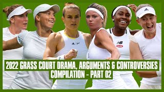 Tennis Grass Court Drama 2022 | Part 02 | Don't Tell Me to Calm Down!