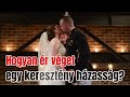 hogyan Ér vÉget egy keresztÉny hÁzassÁg