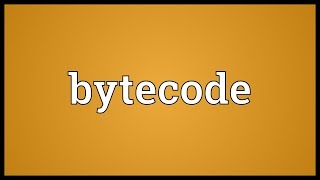 Bytecode Meaning