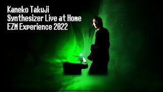 Kaneko Takuji「Syn夜ライブ」EZM  Experience 2022