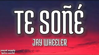 Jay Wheeler - Te Soñé (Letra/lyrics)