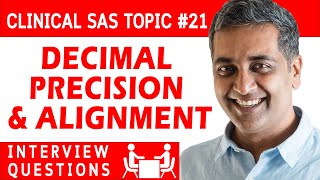 Clinical SAS Interview Topic 21 - DECIMAL PRECISION AND ALIGNMENT