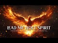 Lead Me Holy Spirit : Powerful Prophetic Worship Music