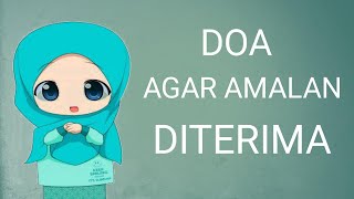 DOA AGAR AMALAN DITERIMA