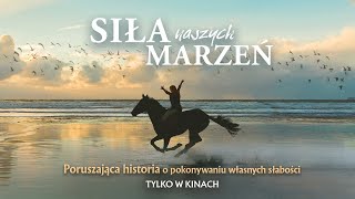 „Siła naszych marzeń” już w kinach! Niemożliwe stanie się możliwe!