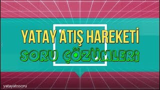 Yatay Atış Hareketi Soru Çözümleri