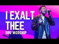 I Exalt Thee by ORU Worship | Spring 2021