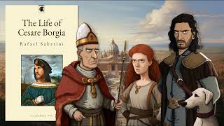 The Life of Cesare Borgia by Rafael Sabatini [Audiobook 1/2] #PopeAlexanderVI #Lucretia #Renaissance