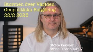 Stormen över Världen: Geopolitiska Botgöring och Förändring 22/2 2025