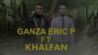 Ntujyubeshya by Ganza Eric  ft Khalfan