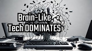 Brain-like Computers - Why They Will Crush the Competition