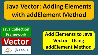 Java Vector: Adding Elements with addElement Method | Java Collection Framework
