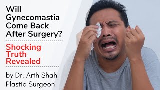 Will Gynecomastia Come Back After Surgery? Shocking Truth Revealed by Dr. Arth Shah!