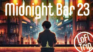 LoFi Trip - Midnight Bar 23 (Feel good music)