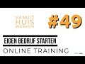 Eigen bedrijf starten - Locatie & Vestiging - #49 Vanuit huis werken