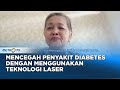 GO HEALTHY - Mencegah Penyakit Diabetes Dengan Menggunakan Teknologi Laser