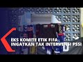 Eks Anggota Komite Etik FIFA Ingatkan Tak Intervensi PSSI Terkait Tragedi Kanjuruhan