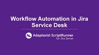 ScriptRunner for Jira | How to create workflow automation in Jira Service Desk using ScriptRunner