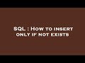 SQL : How to insert only if not exists