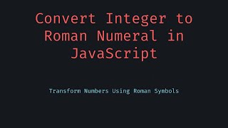 🎥 Integer to Roman Numeral Conversion in JavaScript | Easy Mapping Tutorial