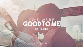violet & finch ✗ you were good to me