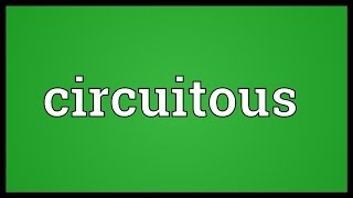 Circuitous Meaning