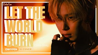 AI COVER | How Would Enhypen Sing 'Let The World Burn' By Chris Grey