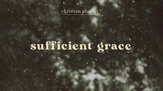 at the end of the day, His grace is enough Calm Worship Playlist