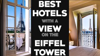 10 best hotels with an Eiffel Tower view in 2023