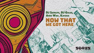 (Seres Producoes) DJ Satelite, DJ Galio, Kaysha, Afro Wav - Now That We Got Here (Radio Edit)