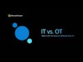 Microsoft Azure Defender for IoT: IT vs. OT - What is OT and how is it different from IT