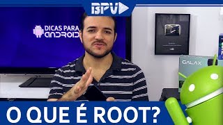 O que é Root no Celular Android e para que Serve!