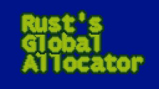 Rust's Global Allocator