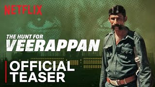The Hunt For Veerappan | Official Teaser | Netflix India
