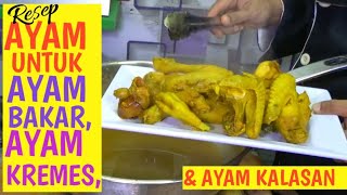 RESEP AYAM UNTUK AYAM BAKAR, AYAM KREMES & AYAM KALASAN.