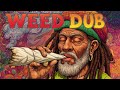 weed dub mix 2025 stoner grooves dub reggae dub wise reggae