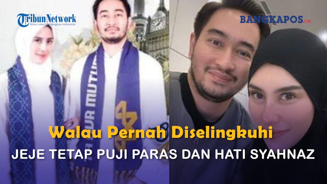 Walau Pernah Diselingkuhi, Jeje Tetap Puji Kecantika Paras Dan Hati ...