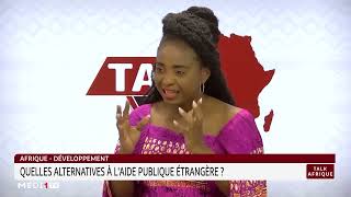 #TalkAfrique .. Afrique : Quelles alternatives à l'aide publique étrangère?