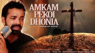 Amkam Pekoi Dhonia | Worship Song | Joywin Fernandes