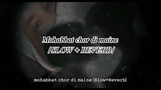 MOHABBAT CHOR DI MAINE (OST)|𝐒𝐋𝐎𝐖 + 𝐑𝐄𝐕𝐄𝐑𝐁| music 🎶