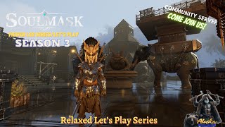 Soulmask - Season 3 Ep 22 - Relaxed Let's Play Series