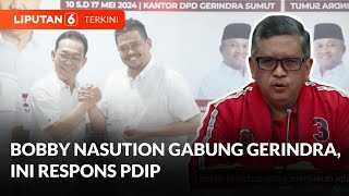 Respons Sekjen PDIP Hasto Kristiyanto soal Bobby Nasution Gabung Gerindra | Liputan 6