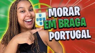 COMO É MORAR EM BRAGA PORTUGAL? Tem trabalho para brasileiros?