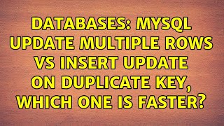 Databases: MySQL Update multiple rows VS Insert update on duplicate key, Which one is faster?