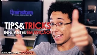 DICAS para INICIANTES em EDIÇÃO DE VÍDEOS! - TIPS&TRICKS #32