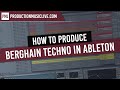 Berlin Berghain Techno Warehouse Track with Ableton Live (Full Tutorial Walkthrough)