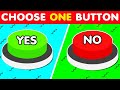 Choose One Button! 😎 - Yes Or No Edition! ✅